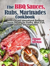 The BBQ Sauces, Rubs, and Marinades Cookbook: American and International Barbecu