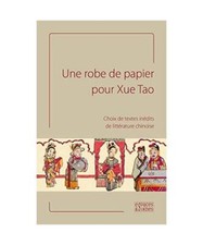 Une robe de papier pour Xue Tao: Choix de Textes Inédits de Littérature, Duran
