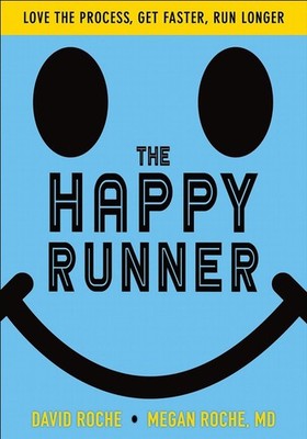 The Happy Runner: Love the Process, Get Faster, Run Longer by David Roche (Engli