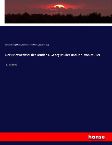 Johann Georg MüLler (U. A.) | Der Briefwechsel Der BrüDer J. Georg MüLler Und...-image