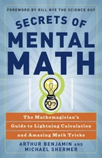 Secrets of Mental Math: The Mathemagician's Guide to Lightning Calculation a...