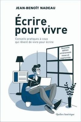 Écrire pour vivre: Conseils pratiques à ceux qui rêvent de vivre pour écrire