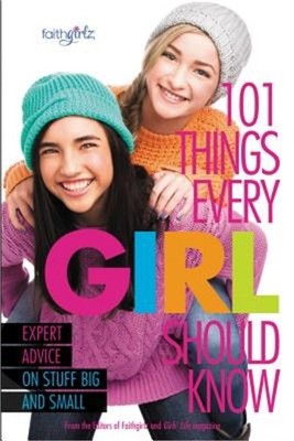 101 Things Every Girl Should Know: Expert Advice on Stuff Big and Small (Paperba
