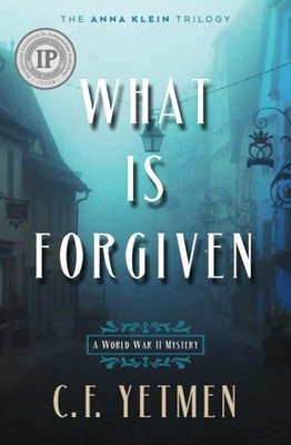 What is Forgiven (The Anna Klein Trilogy) by C.F. Yetmen