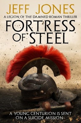 Fortress of Steel: A young centurion is sent on a suicide missio