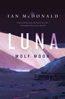Luna: Wolf Moon: A Novel - Hardcover By McDonald, Ian - GOOD