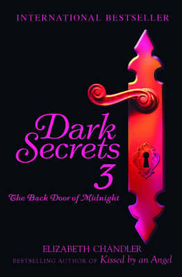 The Back Door of Midnight (Dark Secrets) by Chandler, Elizabeth. Paperback. 0857