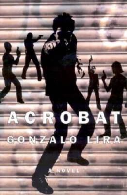 Acrobat - Hardcover By Lira, Gonzalo - VERY GOOD