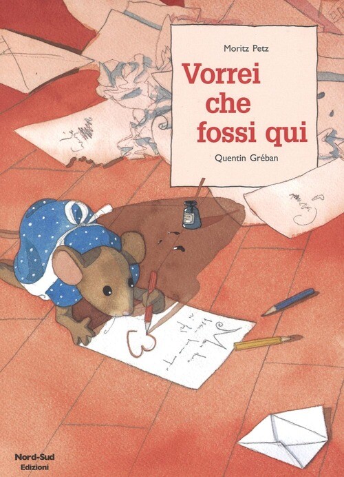 VORREI CHE FOSSI QUI. EDIZ. ILLUSTRATA PETZ MORITZ, GREBAN QUENTIN