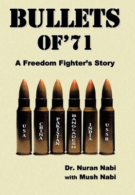 Bullets of '71: A Freedom Fighter's Story by Dr. Nuran Nabi (English) Hardcover 