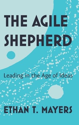 The Agile Shepherd by Ethan T Mayers (hardcover)
