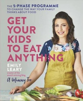 Get Your Kids to Eat Anything: A 5-phase programme to change the way - VERY GOOD