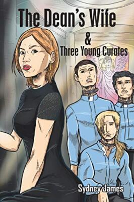 The Dean's Wife and Three Young Curates by Sydney James (Paperback, 2019)