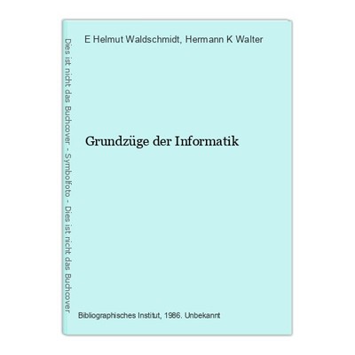Grundzüge der Informatik Waldschmidt, E Helmut und Hermann K Walter 285783
