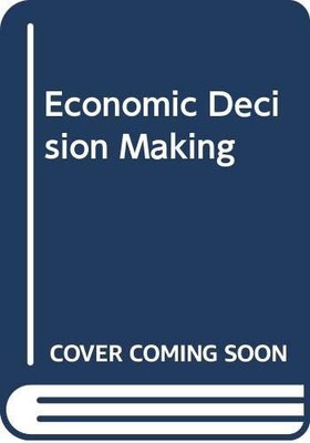 Economic Decision Making: Basic Concepts and Models