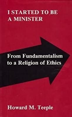I Started to Be a Minister : From Fundamentalism to a Religion of