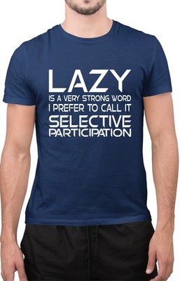 Lustiges T-Shirt Faul ist ein starkes Wort Ich bevorzuge selektive Teilnahme