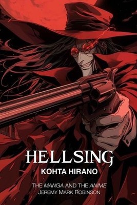 Hellsing: The Manga and the Anime by Jeremy Mark Robinson Paperback Book