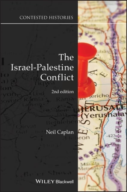 The Israel–Palestine Conflict – Contested Histories, Second Edition Caplan
