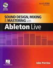 SOUND DESIGN, MIXING, AND MASTERING WITH ABLETON LIVE By Jake Perrine EXCELLENT