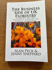 The Business Side of UK Floristry: A guide to the business Alan Peck Jenny 