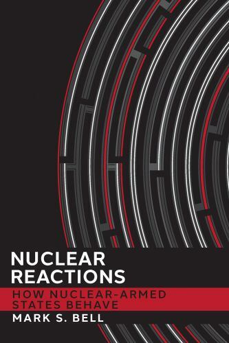 Nuclear Reactions: How Nuclear-Armed States Behave (Cornell Studies in Security - Image 3