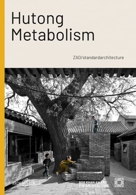 Hutong Metabolism: Zao/Standardarchitecture by Mohsen Mostafavi: New