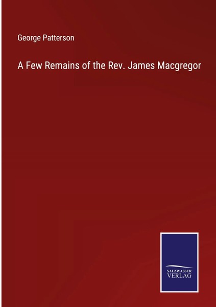 George Patterson | A Few Remains Of The Rev. James Macgregor | Buch | Englisch-image