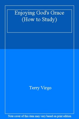 Enjoying God's Grace (How to Study) By Terry Virgo