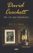 David Crockett : His Life and Adventures, Hardcover by Abbott, John S. C., Li...