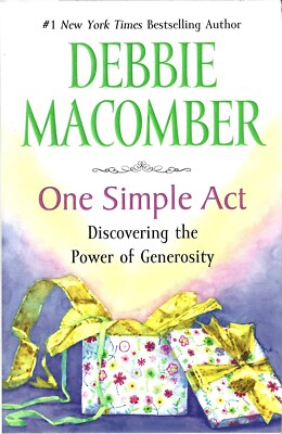 One Simple Act : Discovering the Power of Generosity by Debbie Macomber...