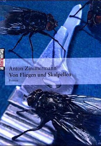 Thumbnail - Von Fliegen Und Skalpellen - Anton Zimmermann - 9783865200617