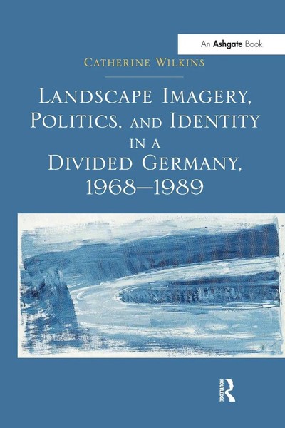Landscape Imagery, Politics, And Identity In A Divided Germany, 1968-1989 | Buch-image