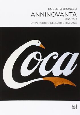 Libri Roberto Brunelli - Anninovanta 1990-2015. Un Percorso Nell'Arte Italiana
