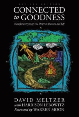 Connected to Goodness: Manifest Everything You Desire in Busin - VERY GOOD