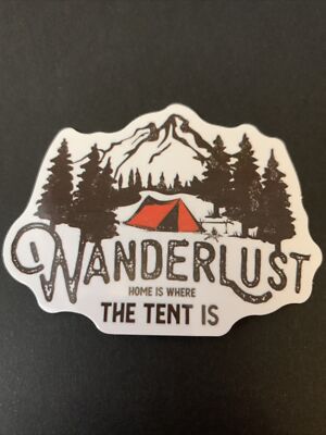 Wanderlust - Home Is Where The Tent Is Sticker  Laptop Hydroflask Skate Decal