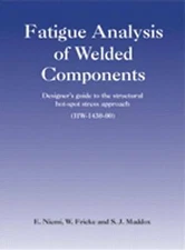 Fatigue Analysis of Welded Components: Designer's Guide to the Hot-Spot Stress 