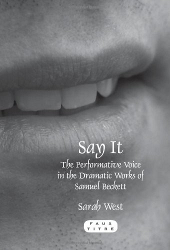 SAY IT: THE PERFORMATIVE VOICE IN THE DRAMATIC WORKS OF By Sarah West **Mint** - Sarah West