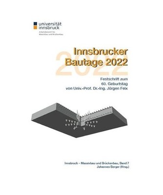 Innsbrucker Bautage 2022: Festschrift zum 60. Geburtstag von Univ.-Prof. Dr.-Ing