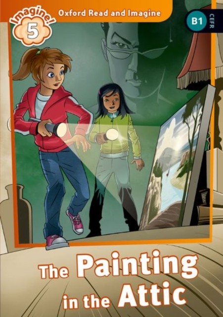 Oxford Read and Imagine: Level 5: The Painting in the Attic by Paul Shipton