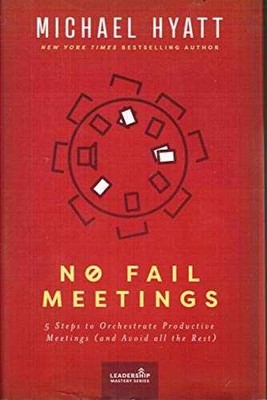 No Fail Meetings: 5 Steps to - Hardcover, by Michael Hyatt - Very Good g