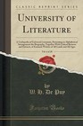 University of Literature, Vol. 4 of 20: A Cyclopedia of Universal Literature, Presenting in Alphabetical Arrangement the Biography, Together with Critical Reviews and Extracts, of Eminent Writers of All Lands and All Ages (Classic Reprint) by W H De Puy (Paperback / softback, 2016)