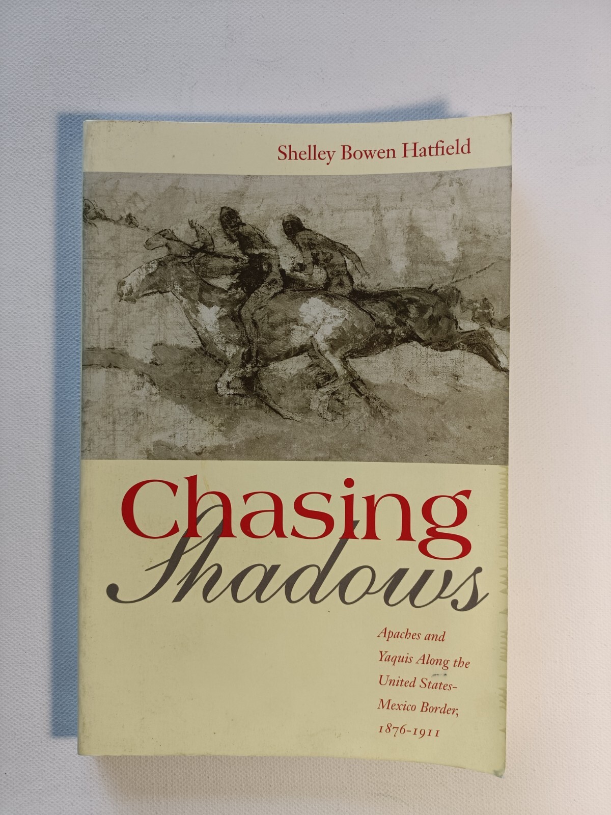 Chasing Shadows: Apaches and Yaquis.. by Shelley Bowen Hatfield 1999 paperback