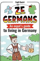 Fadi Gaziri | Ze Germans: An Expat's Guide To Living In Germany | Taschenbuch