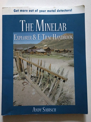 The Minelab Explorer & E-Trac Handbook Andy Sabisch