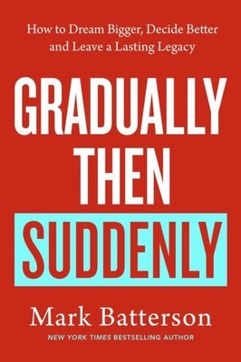 Gradually, then Suddenly by Mark Batterson Paperback