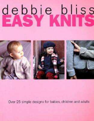 Easy Knits: Over 25 Simple Designs for Babies, Children and Adults - GOOD