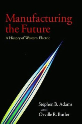 #ad Manufacturing the Future : A History of Western Electric Hardcove $6.57