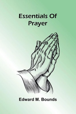 Edward M. Bounds | Essentials Of Prayer | Taschenbuch | Englisch (2025)