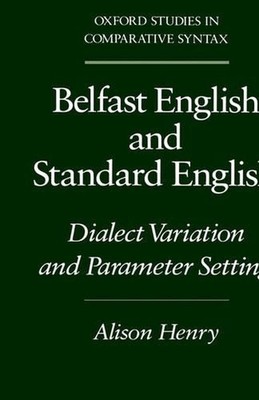Belfast English and Standard English: Dialect Variation and Parameter Setting by